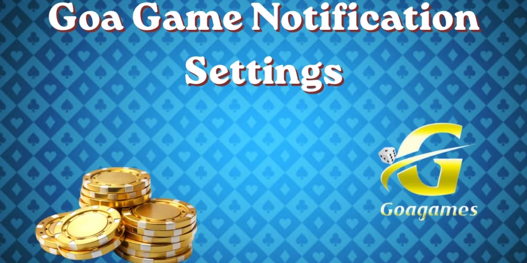 Goa Game Notification Settings